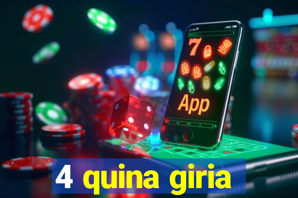 4 quina giria